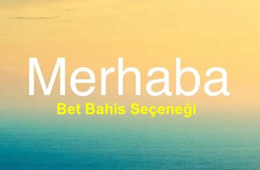 merhababet bahis seçeneği